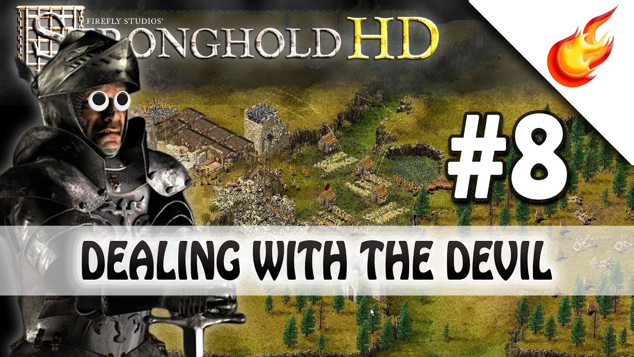 DEALING WITH THE DEVIL - Stronghold HD - Military Campaign - Mission 8 - Very Hard