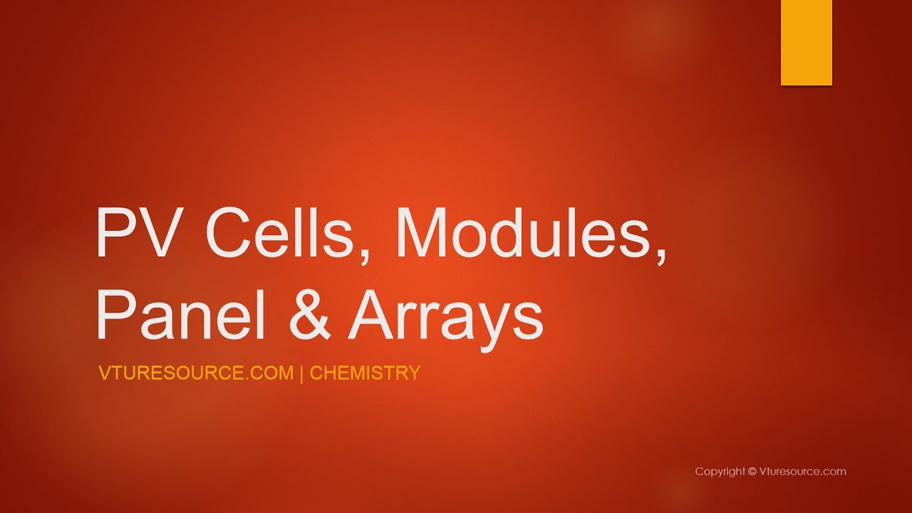 PV Cells, Modules, Panel & Arrays