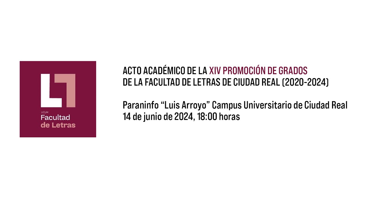 Acto Académico de la XIV Promoción de Grados de la Facultad de Letras de Ciudad Real (2020-2024)