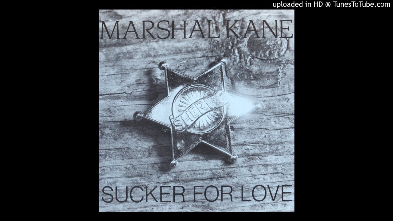 Marshal Kane - Sucker For Love