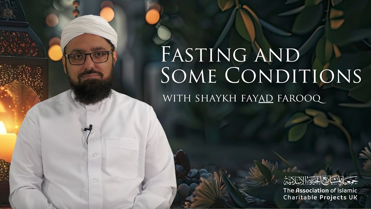 03 - Fasting and Some Conditions | With Shaykh Fayyād Farooq
