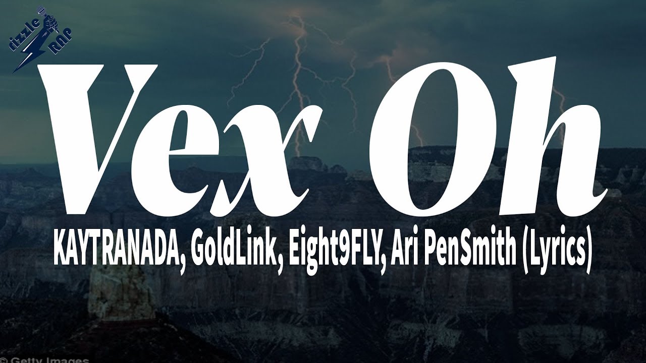 KAYTRANADA, GoldLink, Eight9FLY, Ari PenSmith - Vex Oh (Lyrics)