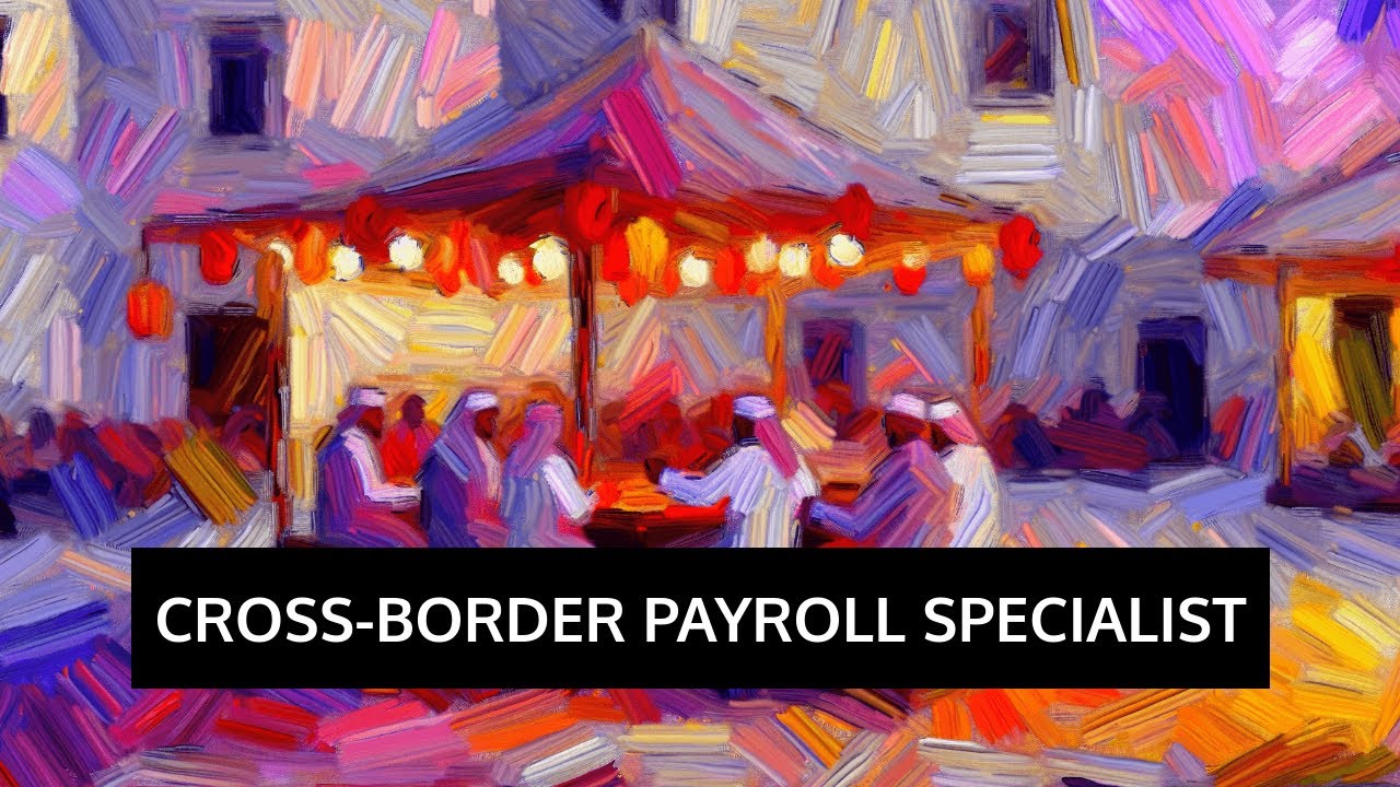Explore Careers: Cross-Border Payroll Specialist Opportunities