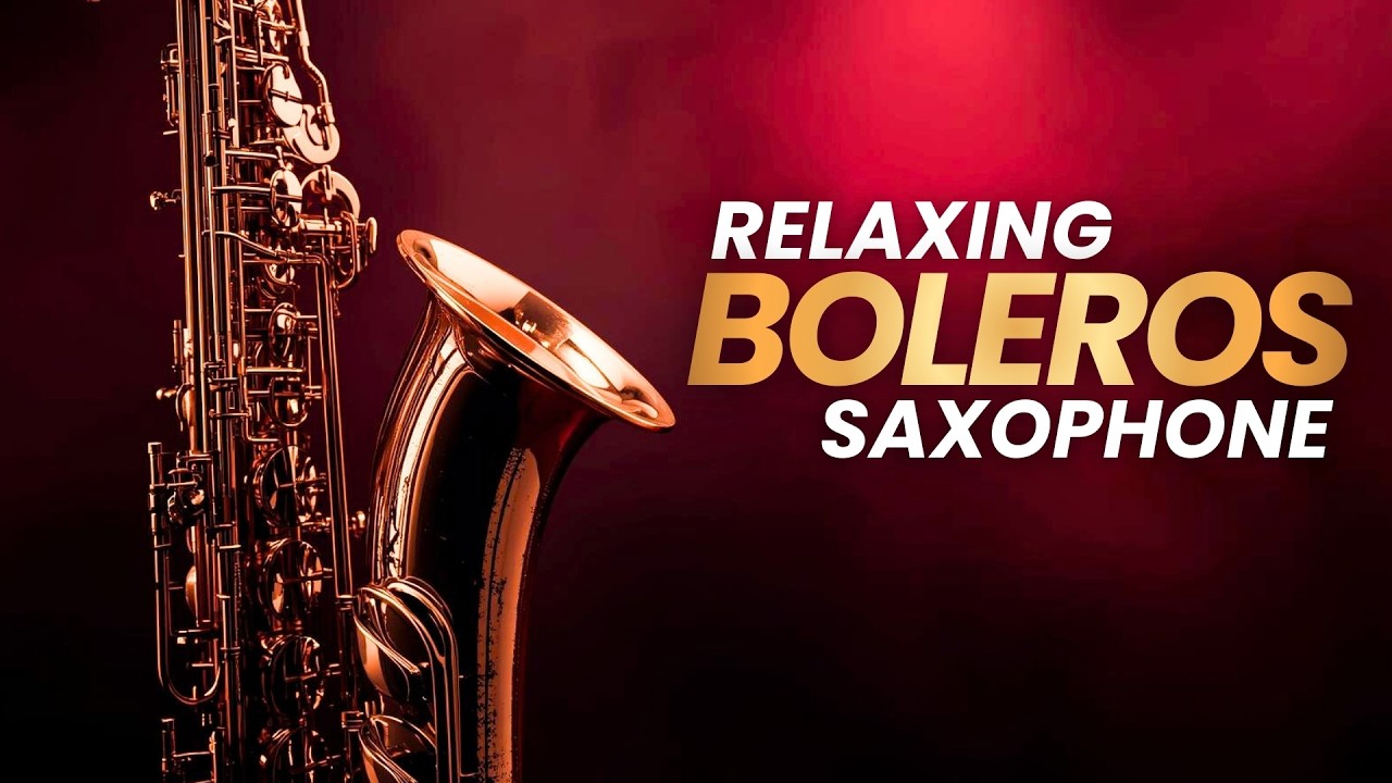 LIVE Sax Love Boleros – Relaxing Latin Instrumental Forever