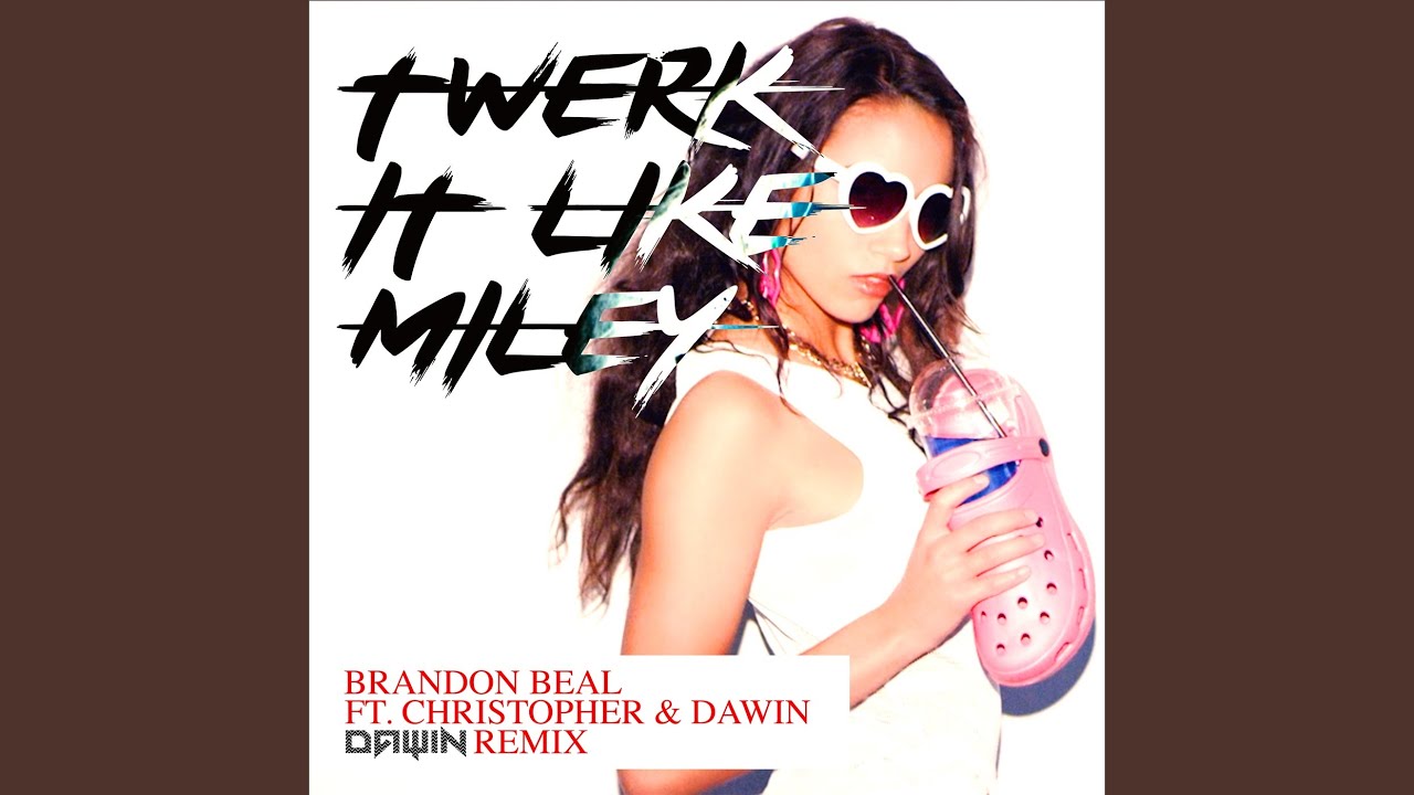 Twerk It Like Miley (Dawin Remix)