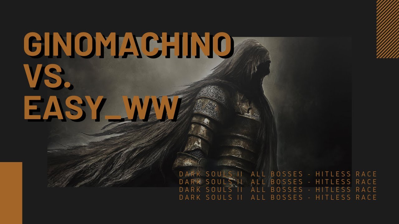 Hitless Race | GinoMachino vs. easy_ww | Dark Souls II - ALL BOSSES