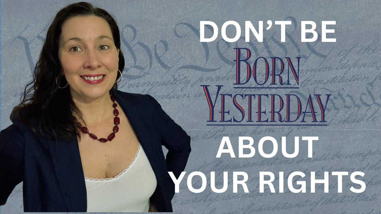 Don’t Be Born Yesterday about your rights