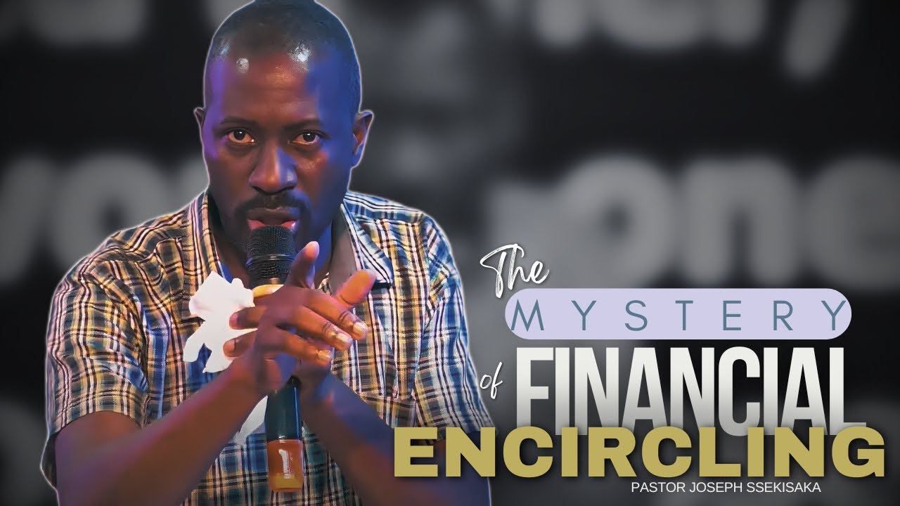 THE MYSTERY OF FINANCIAL ENCIRCLING | PASTOR JOSEPH SSEKISAKA | 20-06-2024