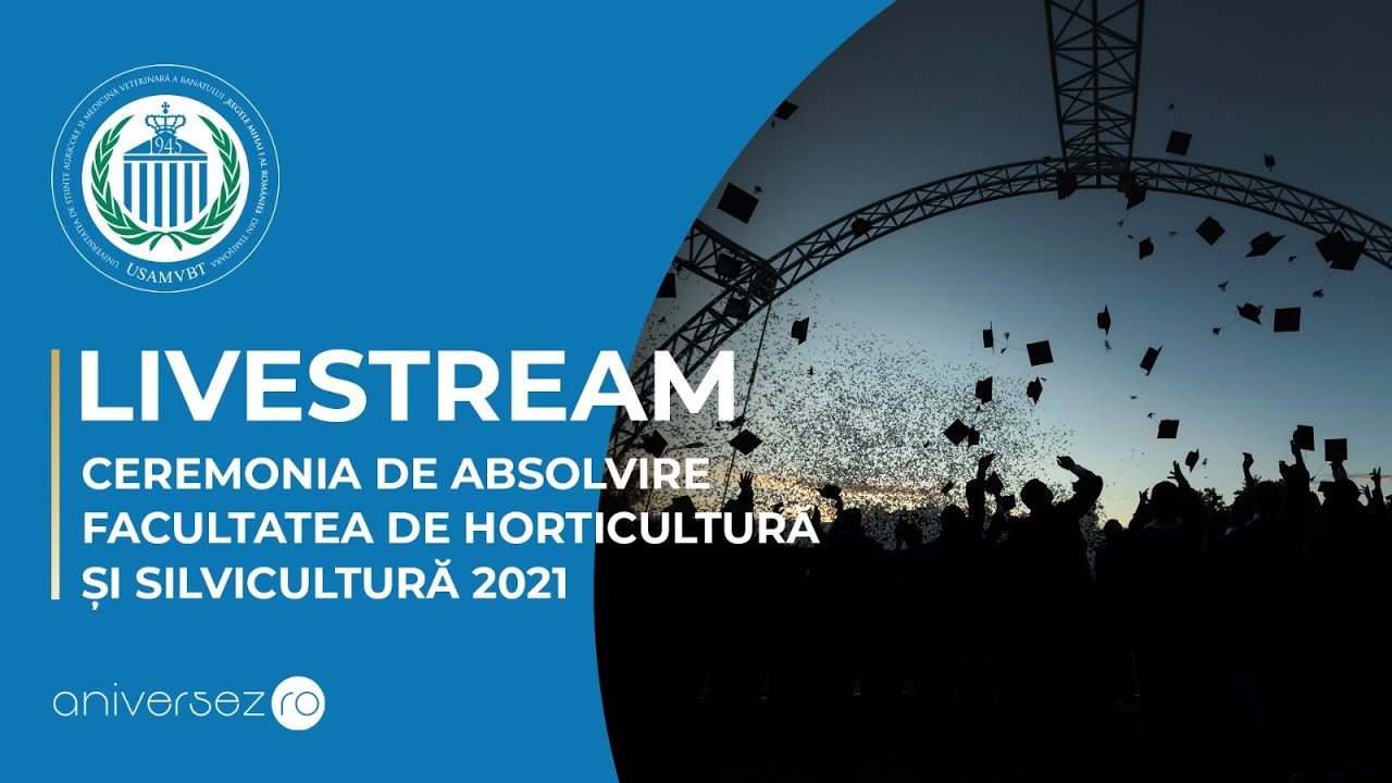 Ceremonia de absolvire | USAMVBT | Facultatea de Horticultură și Silvicultură#2021