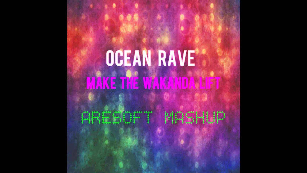 Ocean Rave - Make The Wakanda Lift MASHUP - Aresoft 1080p HQ