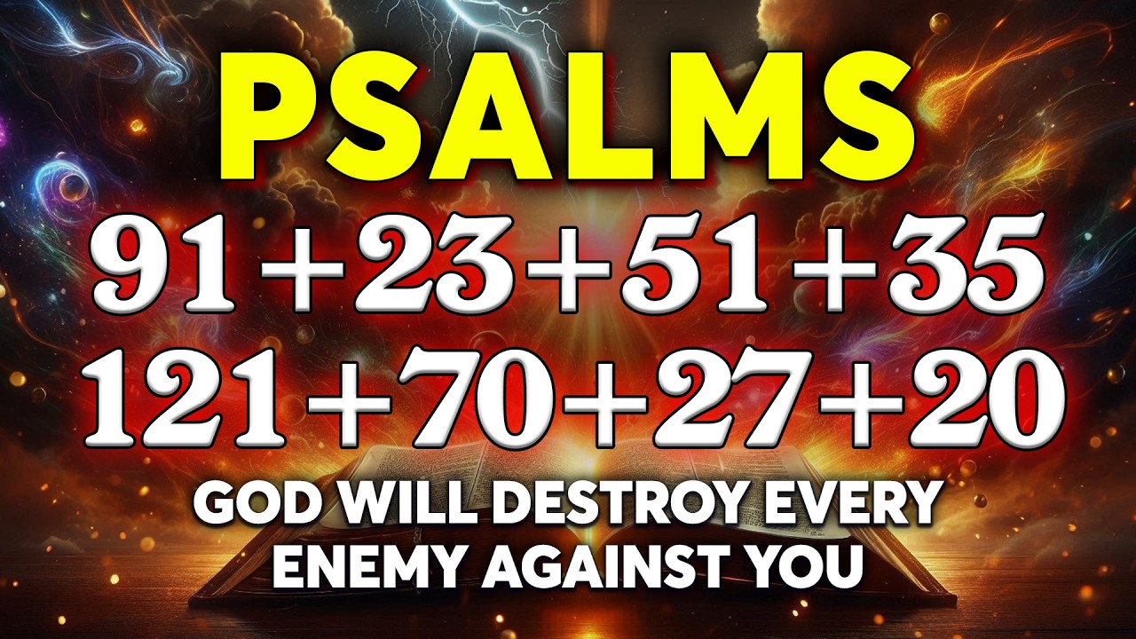 THE MOST POWERFUL PSALMS 91, 23, 51, 35, 121, 70, 27, 20 | God Will Destroy Every Enemy Against You