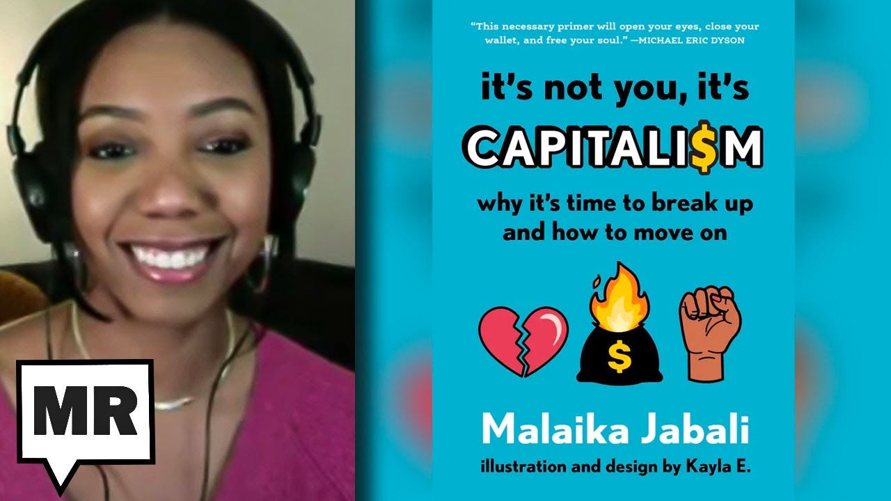 Why It's Time To Break Up With Capitalism |  Malaika Jabali