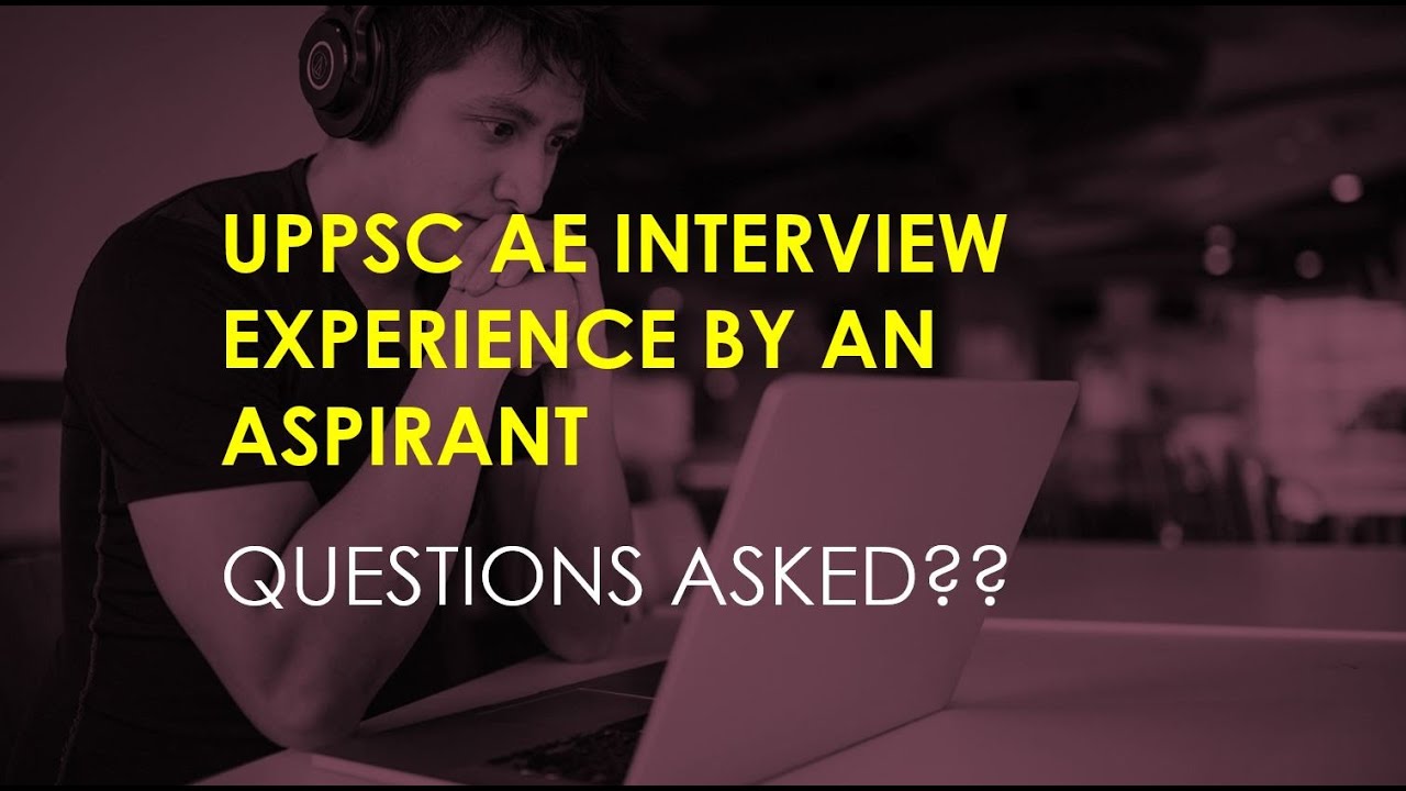 UPPSC AE INTERVIEW EXPERIENCE OF AN ASPIRANT||Questions Asked??