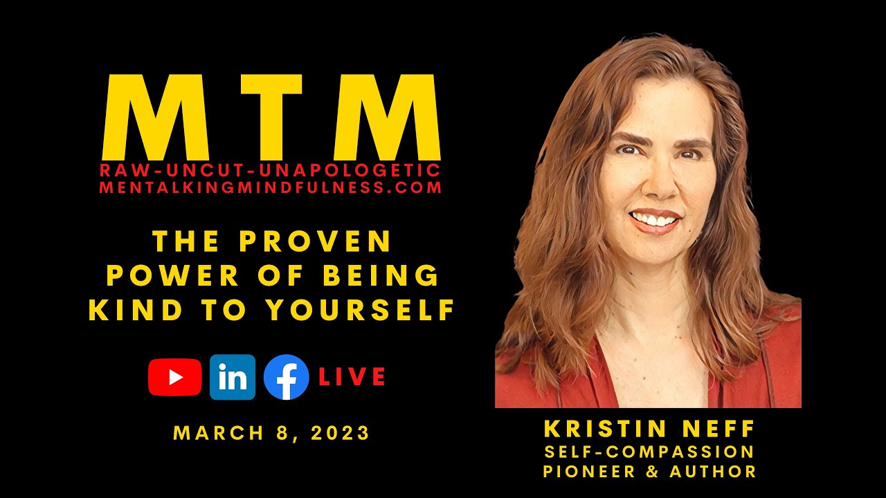 Dr. Kristin Neff: the Proven Power of Being Kind to Yourself - Self Compassion