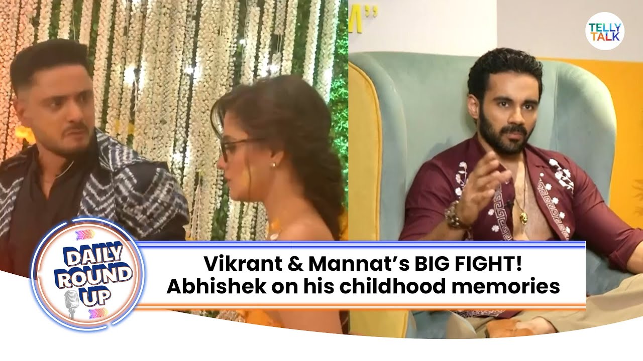 Mannat | Vikrant's ANGRY OUTBURST on Mannat | BB 19's Abhishek Bajaj's FUN childhood confession
