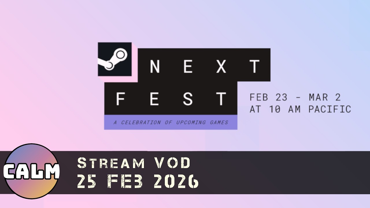 Relaxing With... Next Fest (25 Feb 2026)