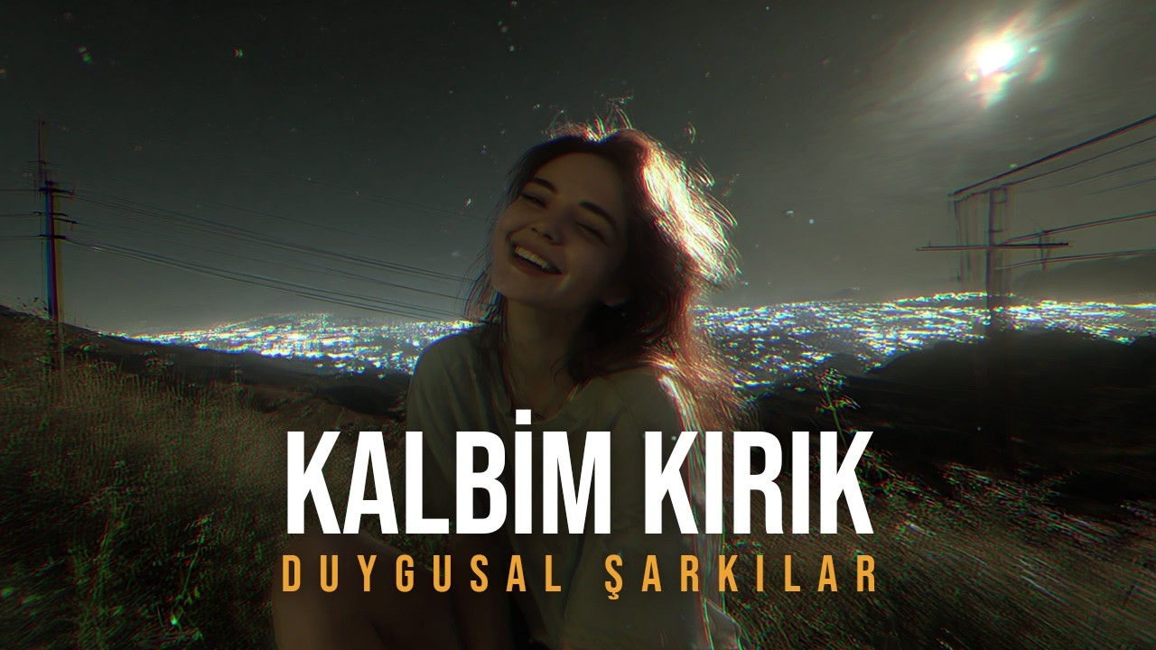 Kalbim Kırık | Kalbe Dokunan Duygusal Aşk Şarkıları 2026