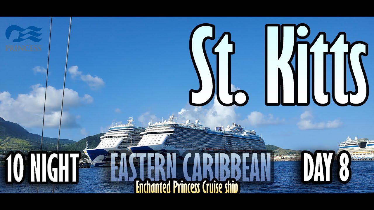 Enchanted Princess in St. Kitts - Day 8 - Eastern Caribbean Cruise - Sail, Snorkel, and Sight seeing