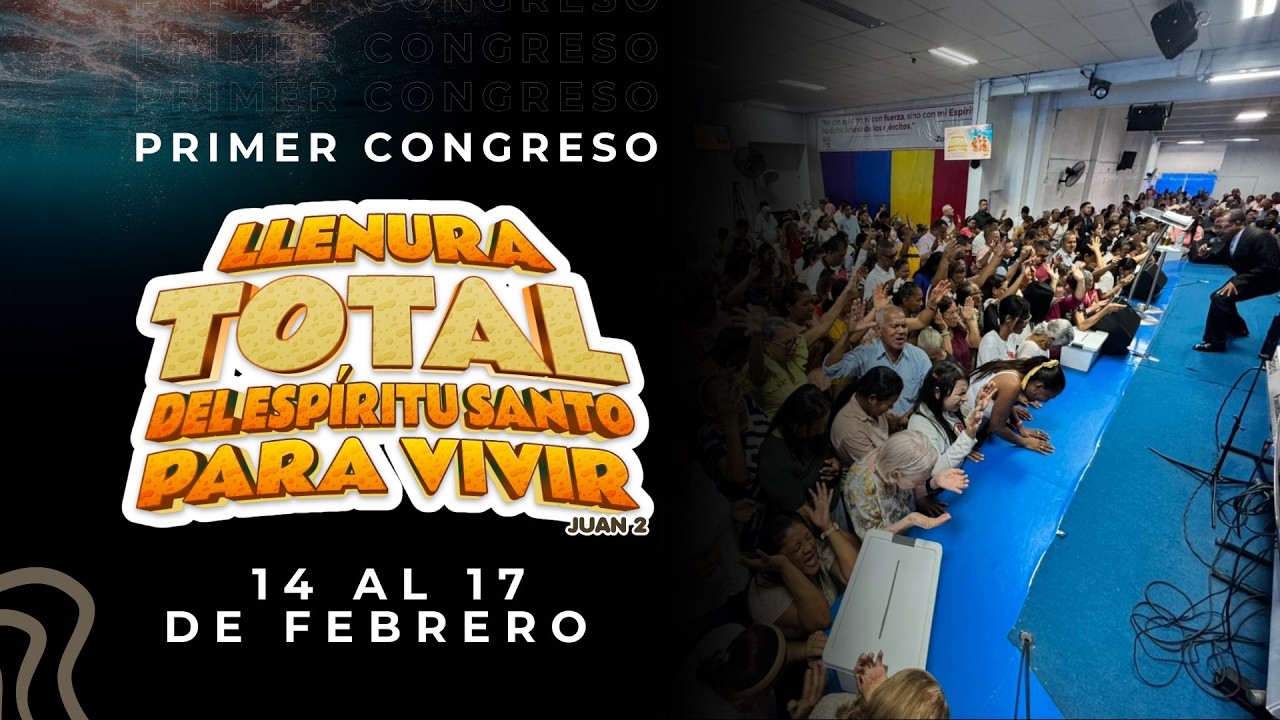 DIA 1 CONGRESO LLENURA TOTAL DEL ESPÍRITU SANTO   / 14 FEBRERO DEL 2026