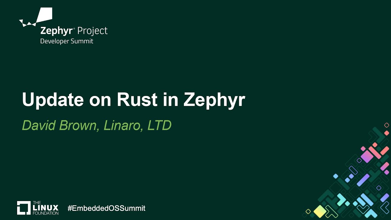 Update on Rust in Zephyr - David Brown, Linaro, LTD