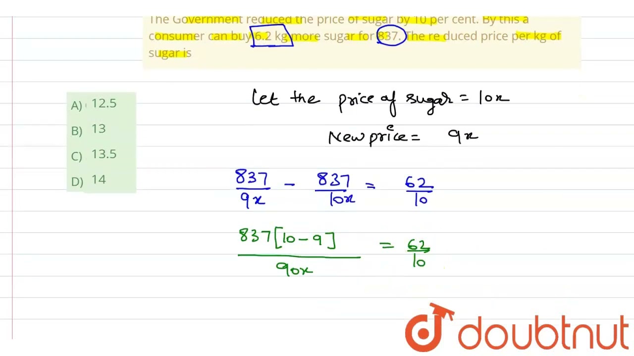 The Government reduced the price of sugar by 10 per cent. By this a consumer can buy 6.2 kg more...