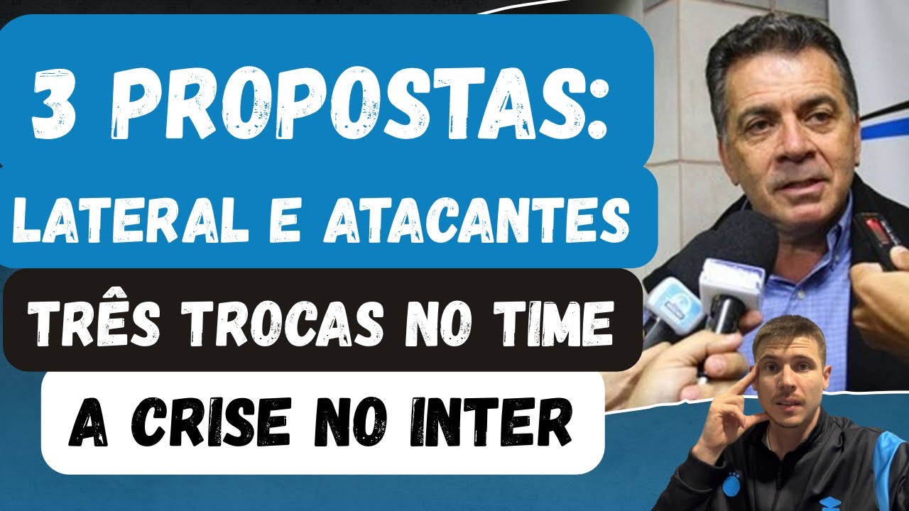🚨TRÊS PROPOSTAS: LATERAL E DOIS ATACANTES | NOVIDADE, AUSÊNCIAS E TIME DO GRÊMIO | A CRISE NO INTER!