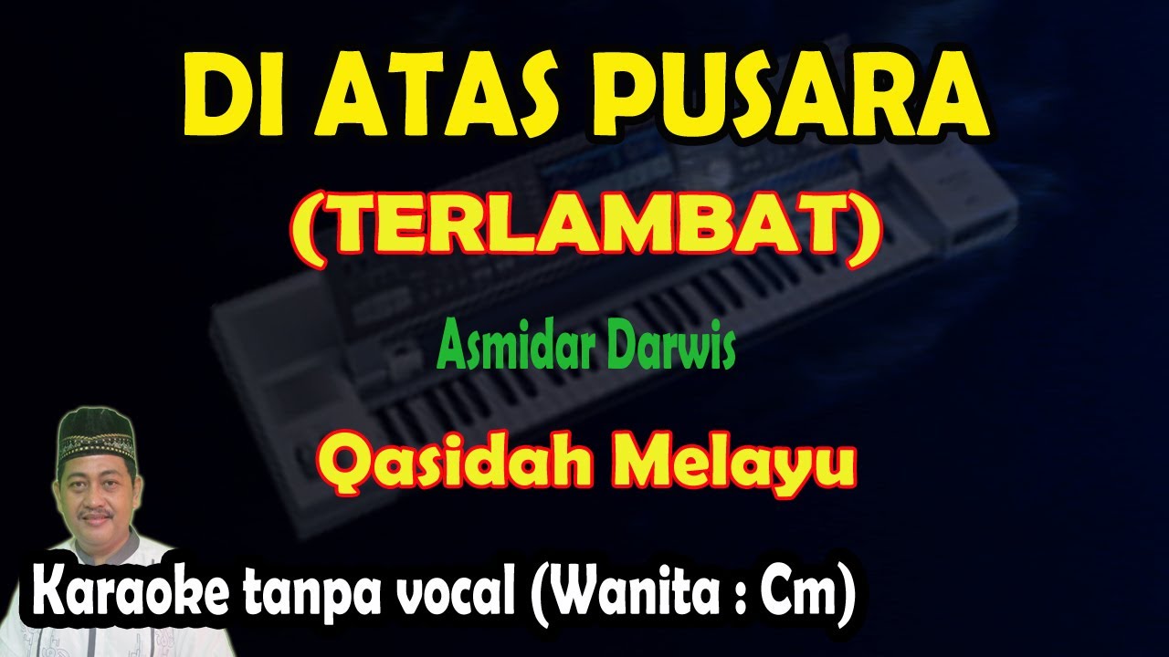Di atas pusara (Terlambat) karaoke qasidah Asmidar Darwis
