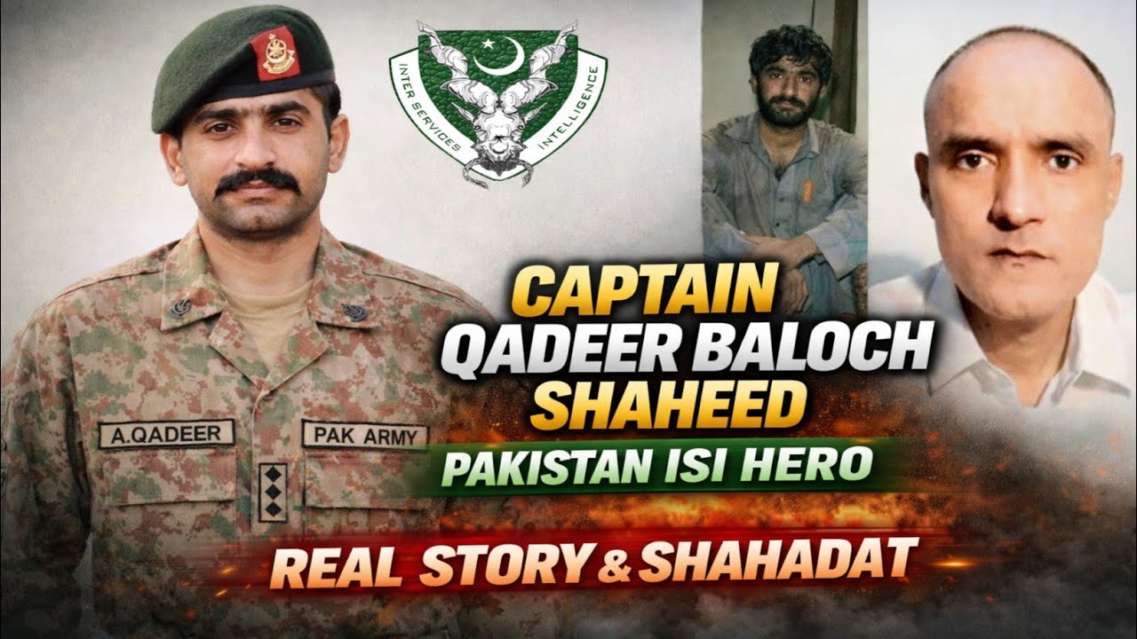 Captain Qadeer Baloch Shaheed Pakistan ISI Hero Real Story And Shahadat