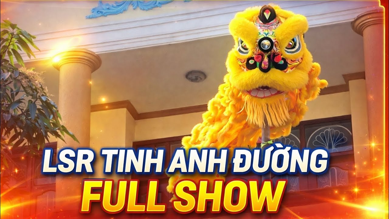 Lân sư rồng Tinh Anh Đường full show cực đẹp 