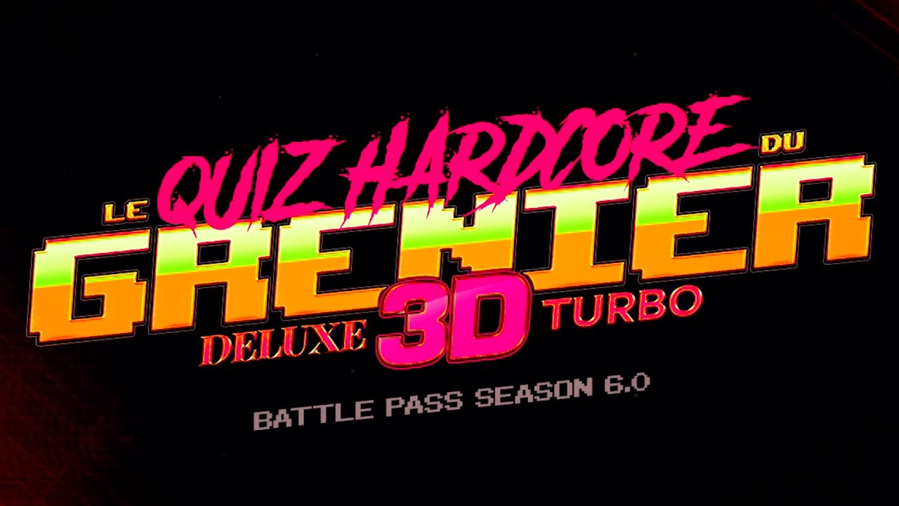 Le QUIZ HARDCORE DU GRENIER DELUXE 3D TURBO (Battle Pass Season 6.0)