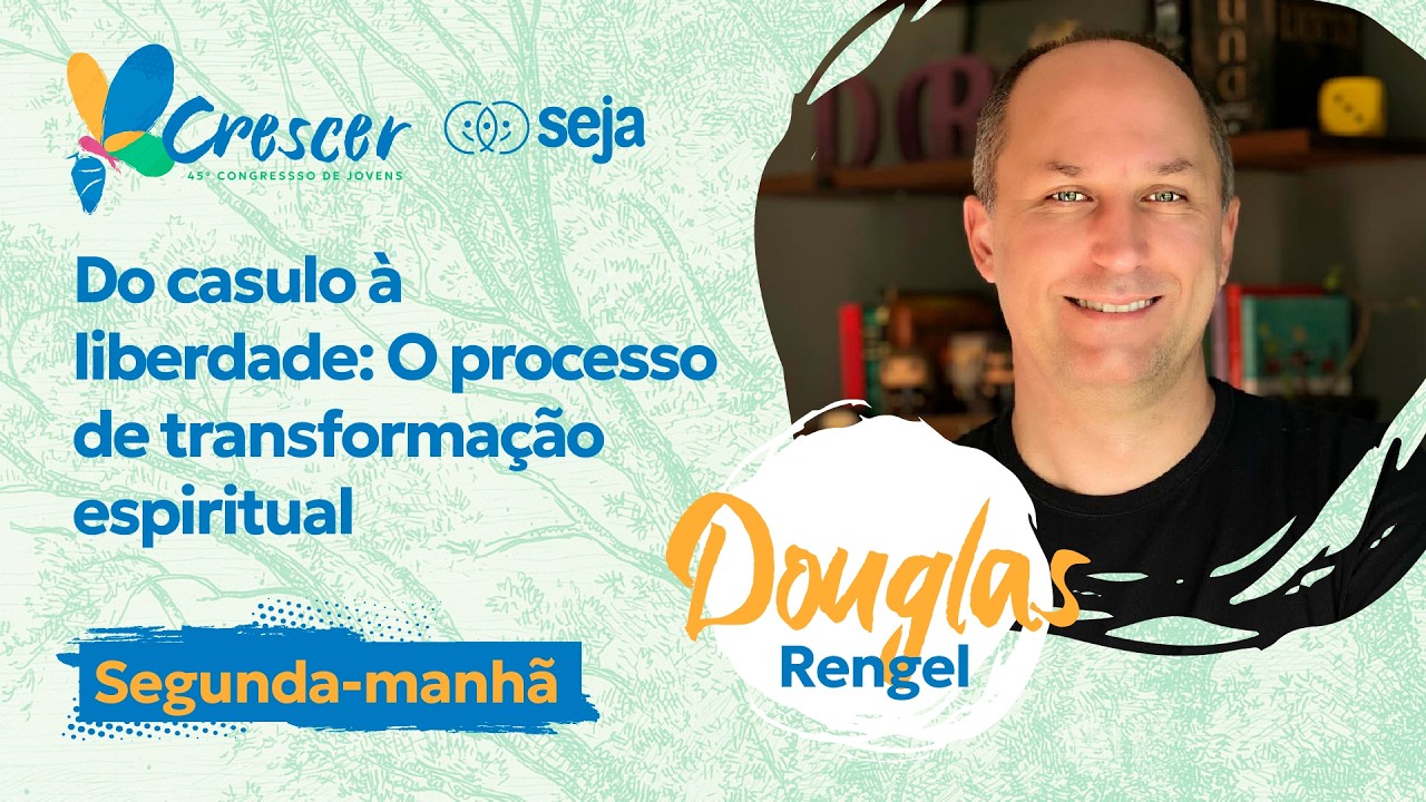 45º Congresso de Jovens - Segunda Manhã - Palestrante Douglas Rengel