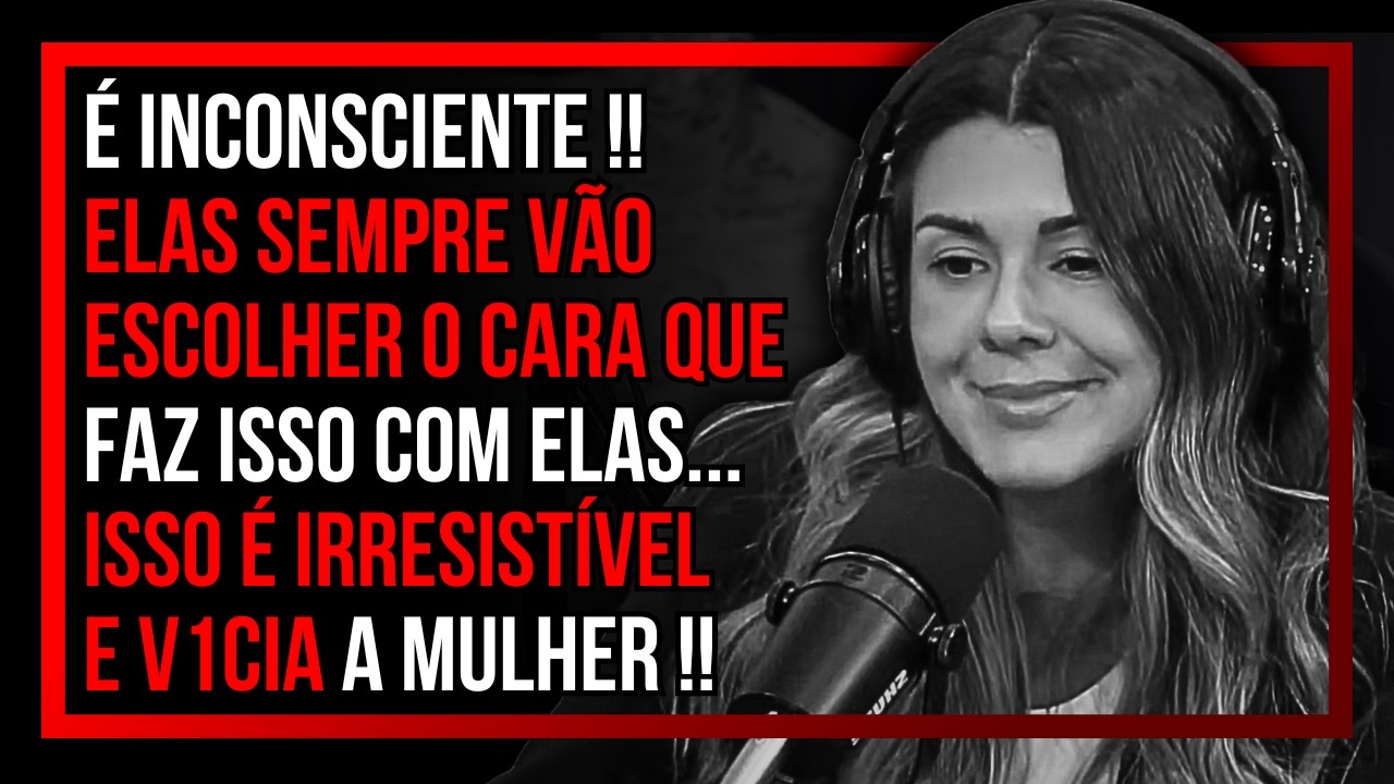É INCONSCIENTE !! MULHER ADORA HOMEM QUE FAZ ISSO COM ELA | Mari Vabo