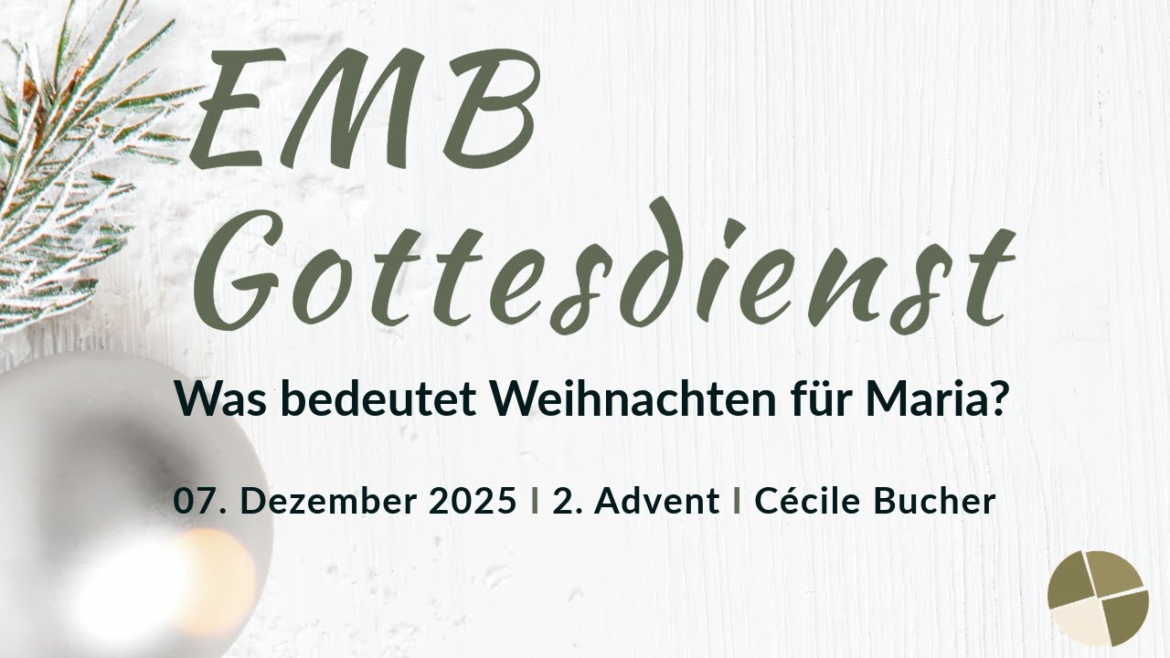 EMB - Predigt I 07. DEZEMBER 2025 I 2. Advent - Was bedeutet Weihnachten für Maria?