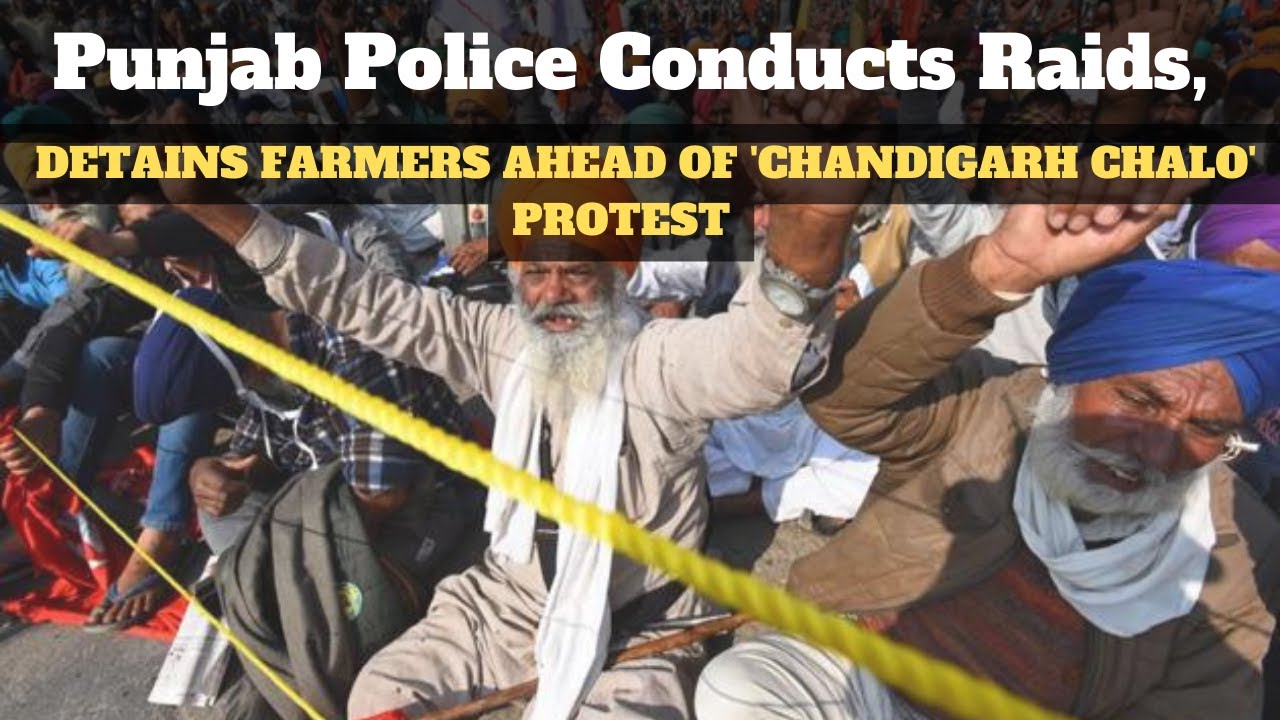 Punjab Police Conducts Raids, Detains Farmers Ahead of 'Chandigarh Chalo' Protest