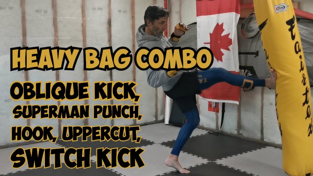 Heavy Bag Combo: oblique kick, Superman punch, hook, uppercut, switch kick