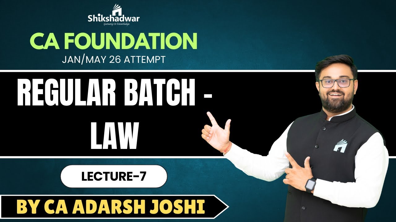 Lecture 7 | CA Foundation &ndash; Regular Batch | Paper 2: Business Laws | By CA Adarsh Joshi