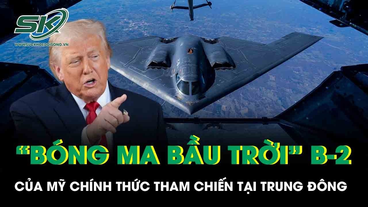 “Bóng ma bầu trời” B-2 của Mỹ chính thức tham chiến tại Trung Đông