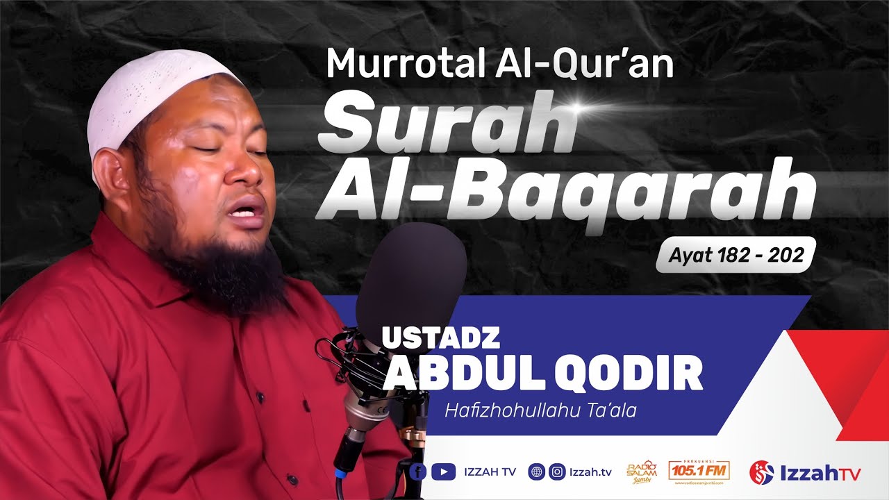 Ustadz Abdul Qodir ~ Surah Al Baqarah Ayat 182- 202 ~ Juz 1