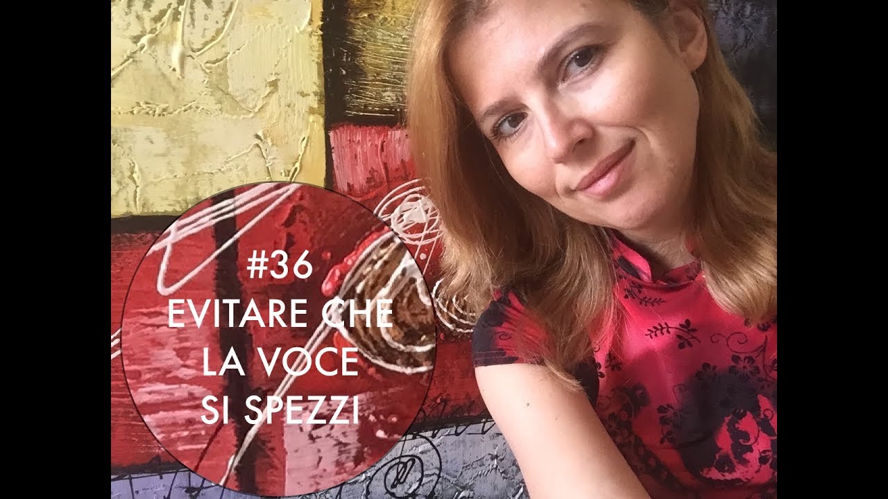 LEZIONE CANTO 36 - evitare che la voce si spezzi | apropositodivoce