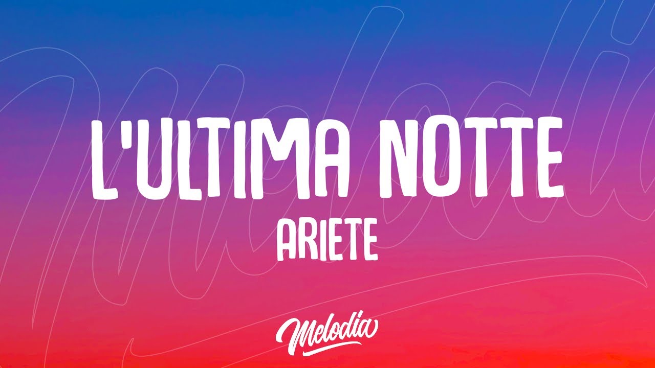 Ariete - L’ultima notte (Testo / Lyrics)