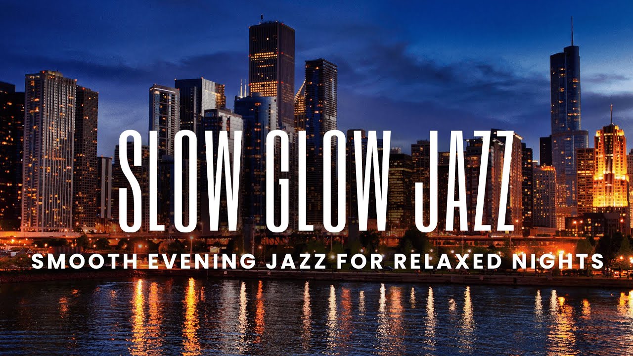 Slow Glow Jazz | Smooth Evening Jazz for Relaxed Nights