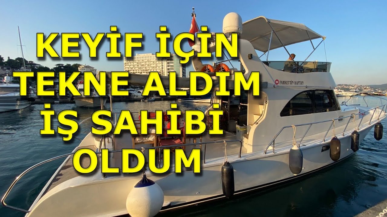 Keyif için tekne aldım İş Sağibi oldum.