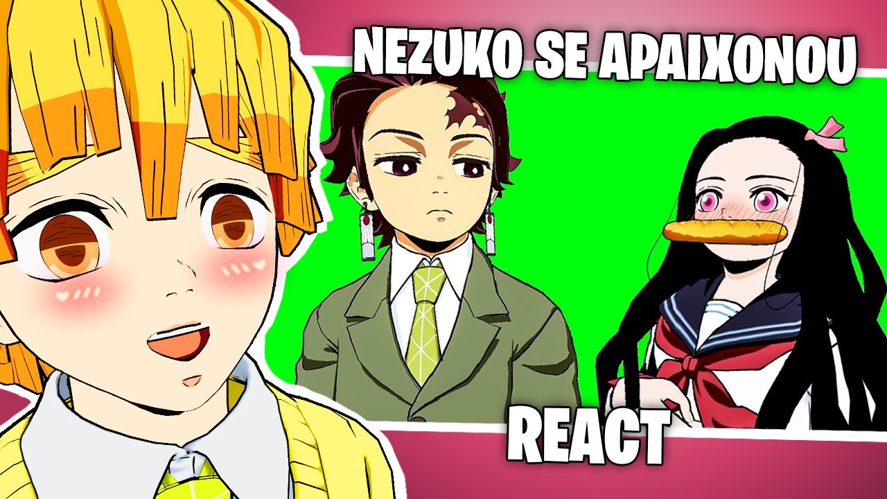 Nezuko quer namorar com Zenitsu! Reagi ao vídeo do Tanjiro!