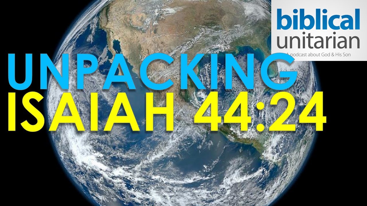 402 — Разбор Исаии 44:24 | Библейский унитарианский подкаст