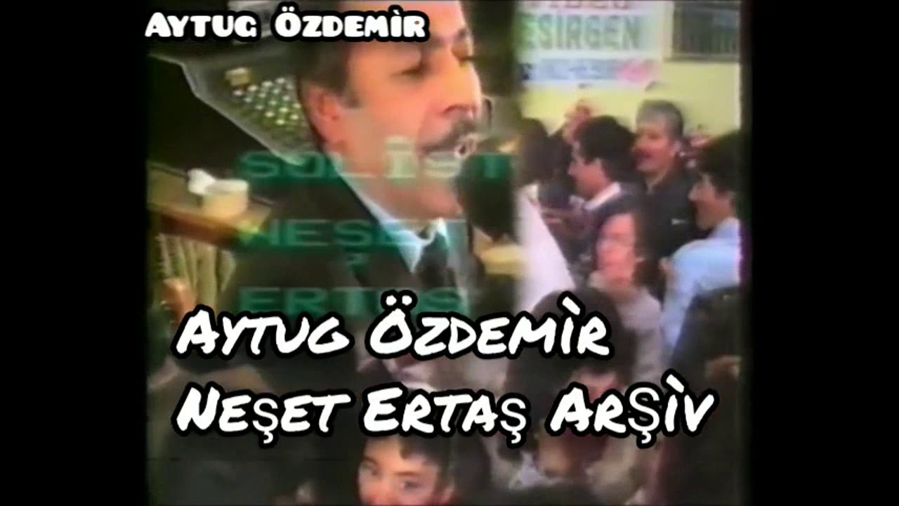 Neşet Ertaş Hūdayda Būnyalilar Aytug Özdemir Arsiv NETTE ILK