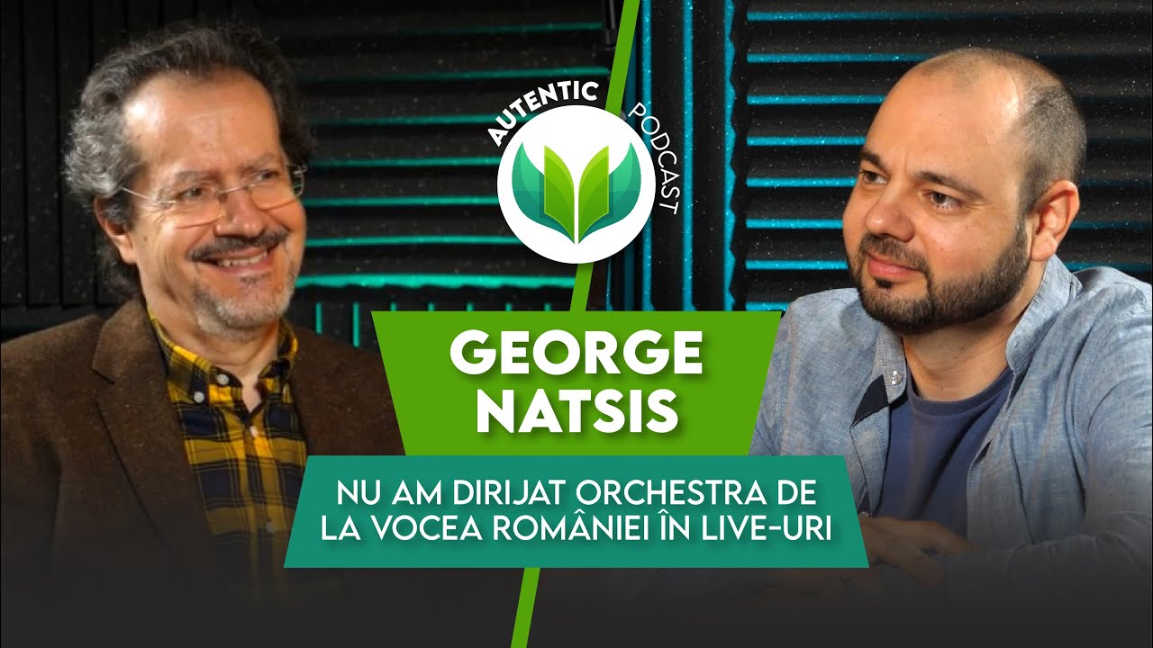 AUTENTIC podcast #17 cu George Natsis | Nu am dirijat orchestra de la Vocea Rom&acirc;niei &icirc;n live-uri