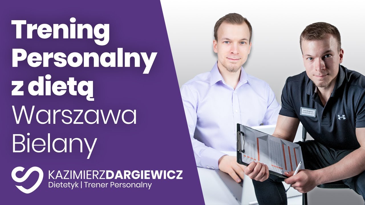 Trening Personalny z dietą | Warszawa Bielany | Kazimierz Dargiewicz