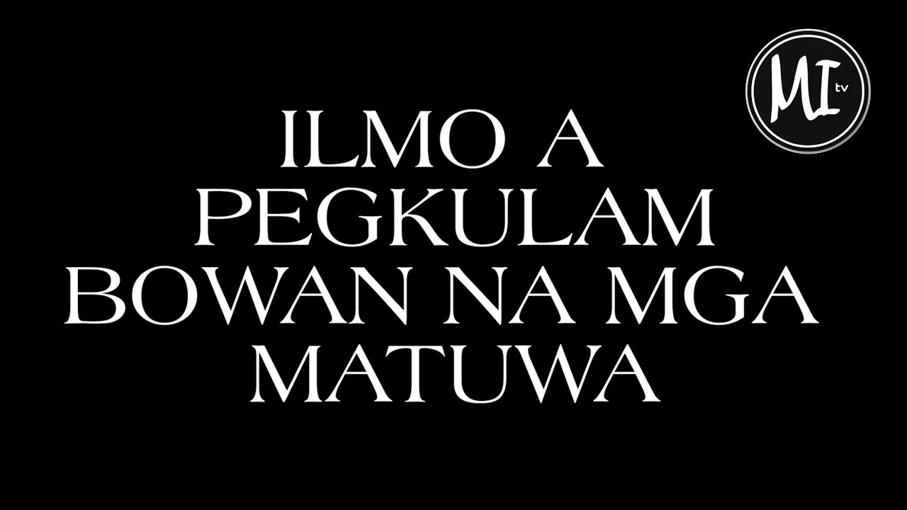ILMO A PEGKULAMBOWAN NA MGA MATUWA