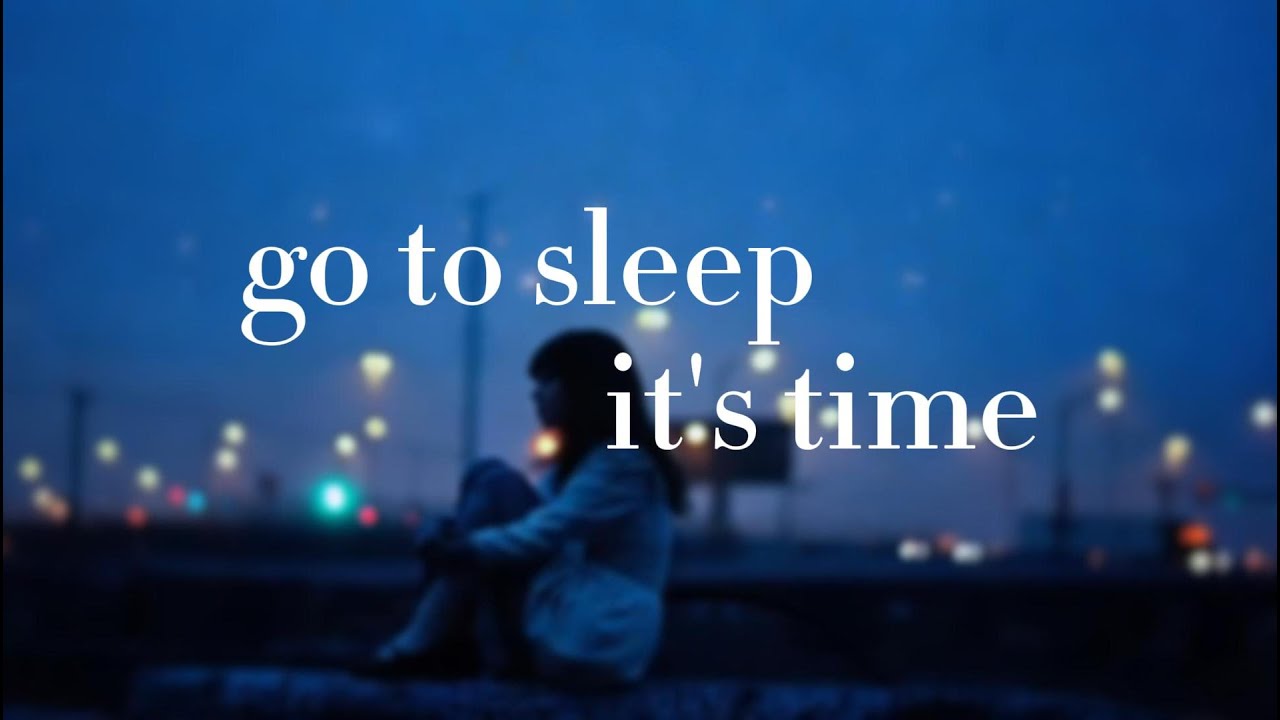 go to sleep, it's time | nowhere else