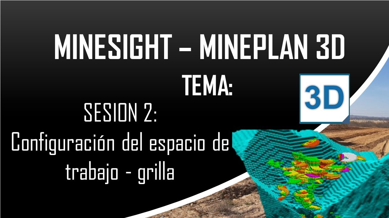 MINESIGHT - MINEPLAN 3D : Sesion 02: Configuración del espacio de trabajo y grilla